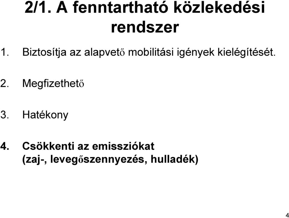 kielégítését. 2. Megfizethető 3. Hatékony 4.