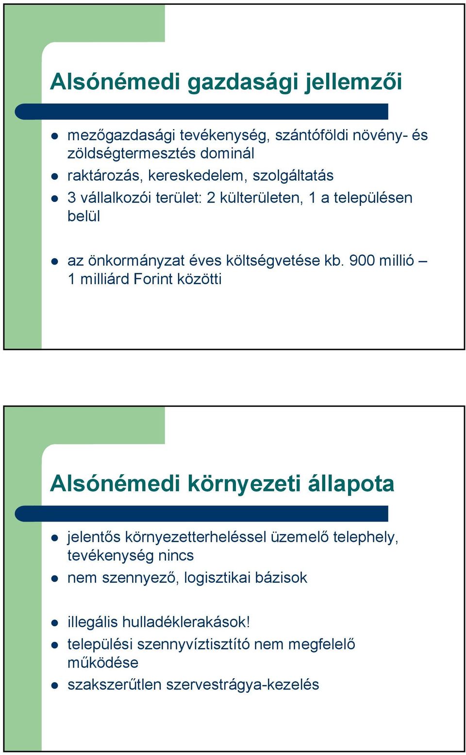 900 millió 1 milliárd Forint közötti Alsónémedi környezeti állapota jelentős környezetterheléssel üzemelő telephely, tevékenység