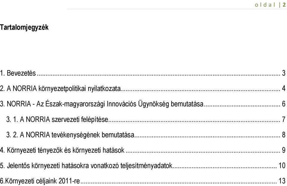 A NORRIA szervezeti felépítése... 7 3. 2. A NORRIA tevékenységének bemutatása... 8 4.
