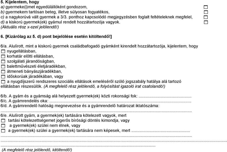 d) pont bejelölése esetén kitöltendő!] 6/a.