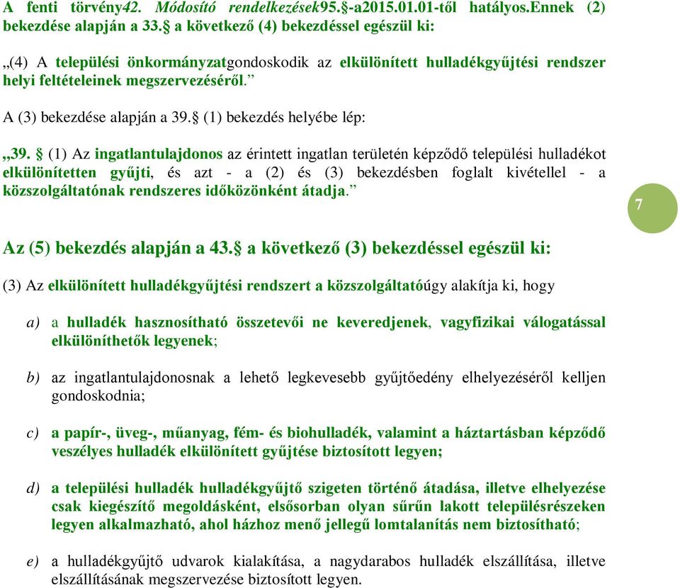 (1) bekezdés helyébe lép: 39.