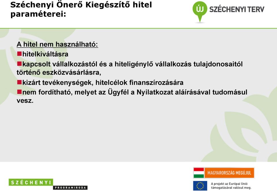 hiteligénylő vállalkozás tulajdonosaitól történő eszközvásárlásra, n kizárt tevékenységek,