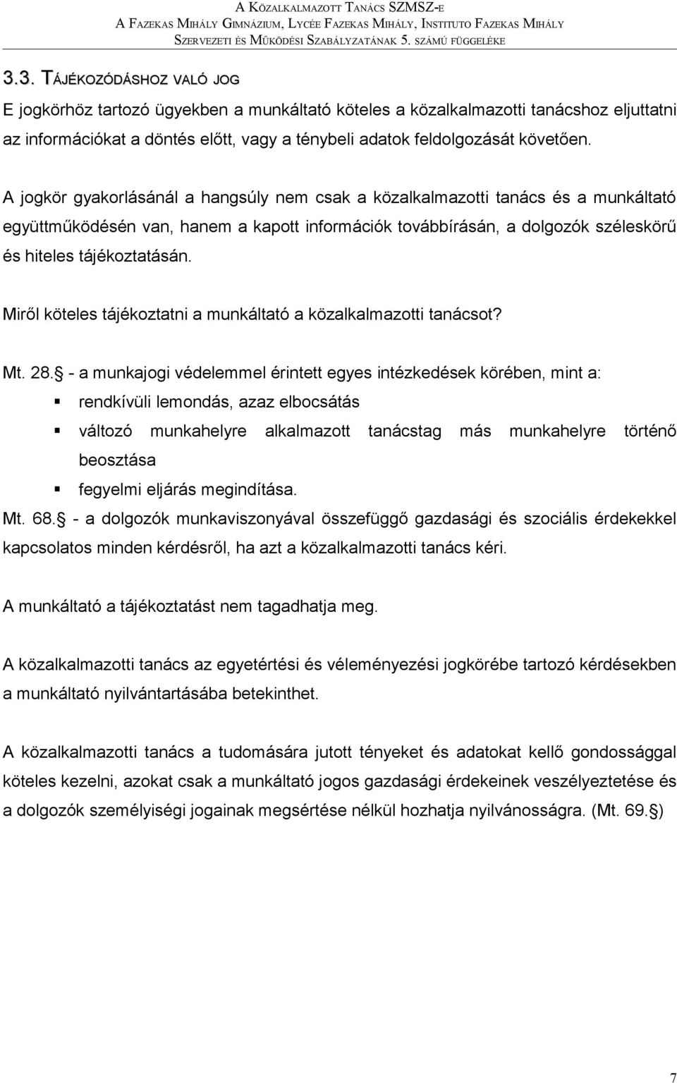 Miről köteles tájékoztatni a munkáltató a közalkalmazotti tanácsot? Mt. 28.