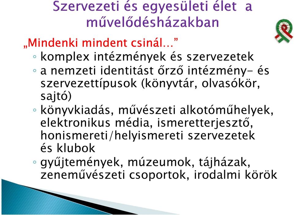 alkotóműhelyek, elektronikus média, ismeretterjesztő, honismereti/helyismereti