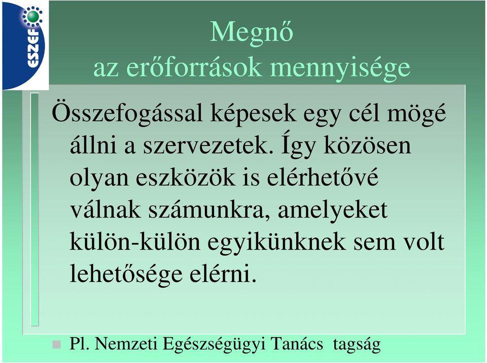 Így közösen olyan eszközök is elérhetővé válnak számunkra,