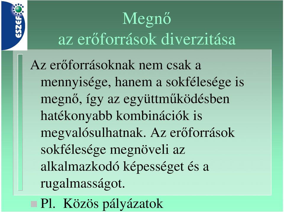 hatékonyabb kombinációk is megvalósulhatnak.