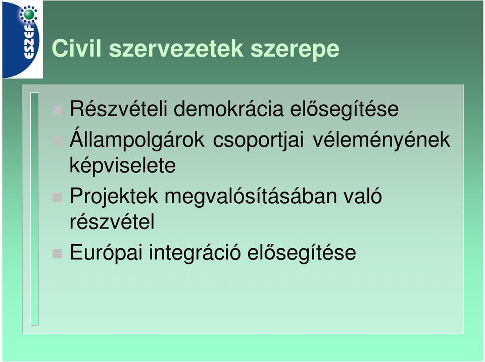 csoportjai véleményének képviselete Projektek