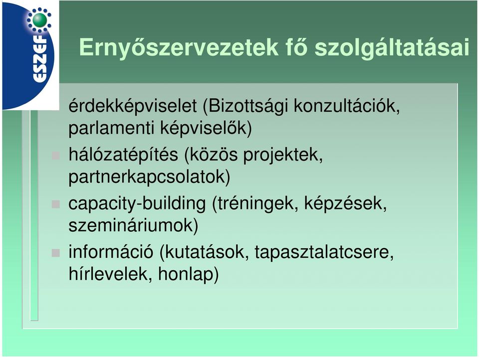projektek, partnerkapcsolatok) capacity-building (tréningek,