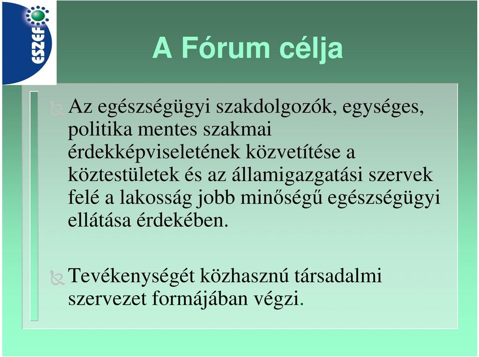 államigazgatási szervek felé a lakosság jobb minőségű egészségügyi