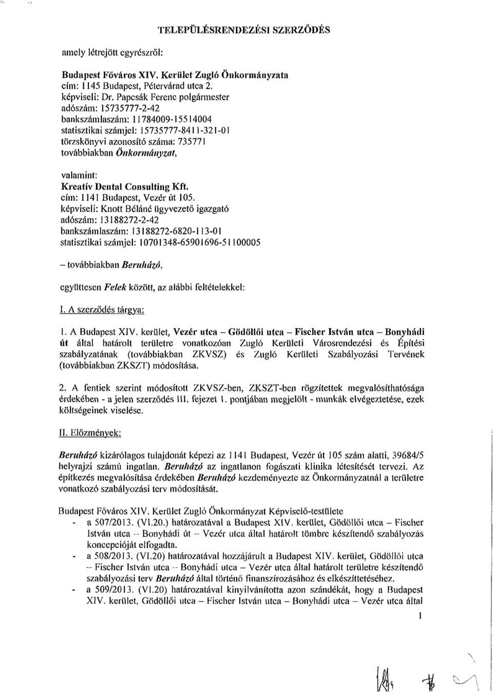 valamint: Kreatív Dental Consulting Kft. cím: 1141 Budapest, Vezér út 105.