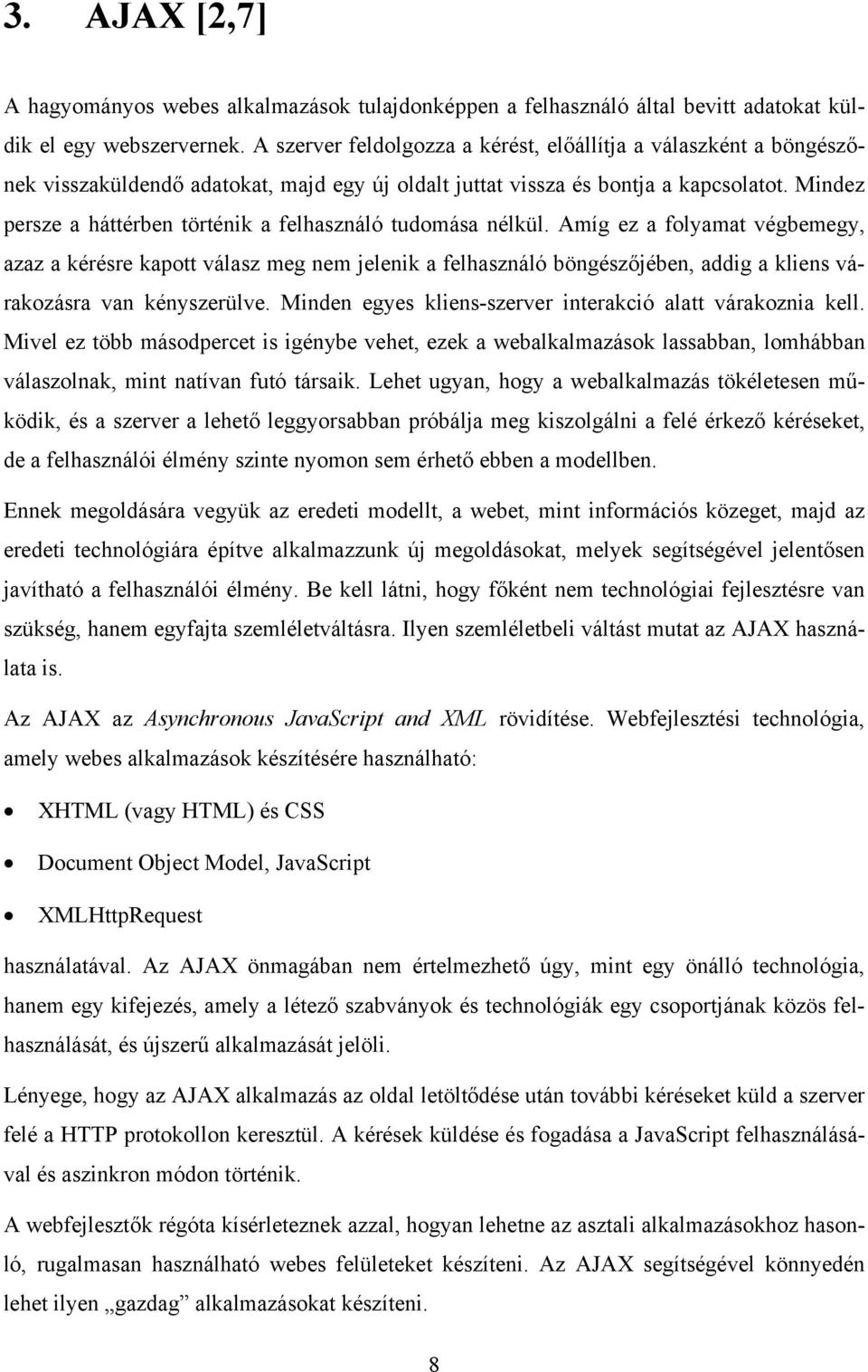 Mindez persze a háttérben történik a felhasználó tudomása nélkül.