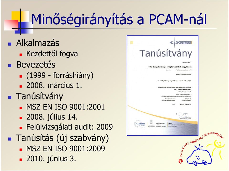 2008. március 1. Tanúsítvány MSZ EN ISO 9001:2001 2008.