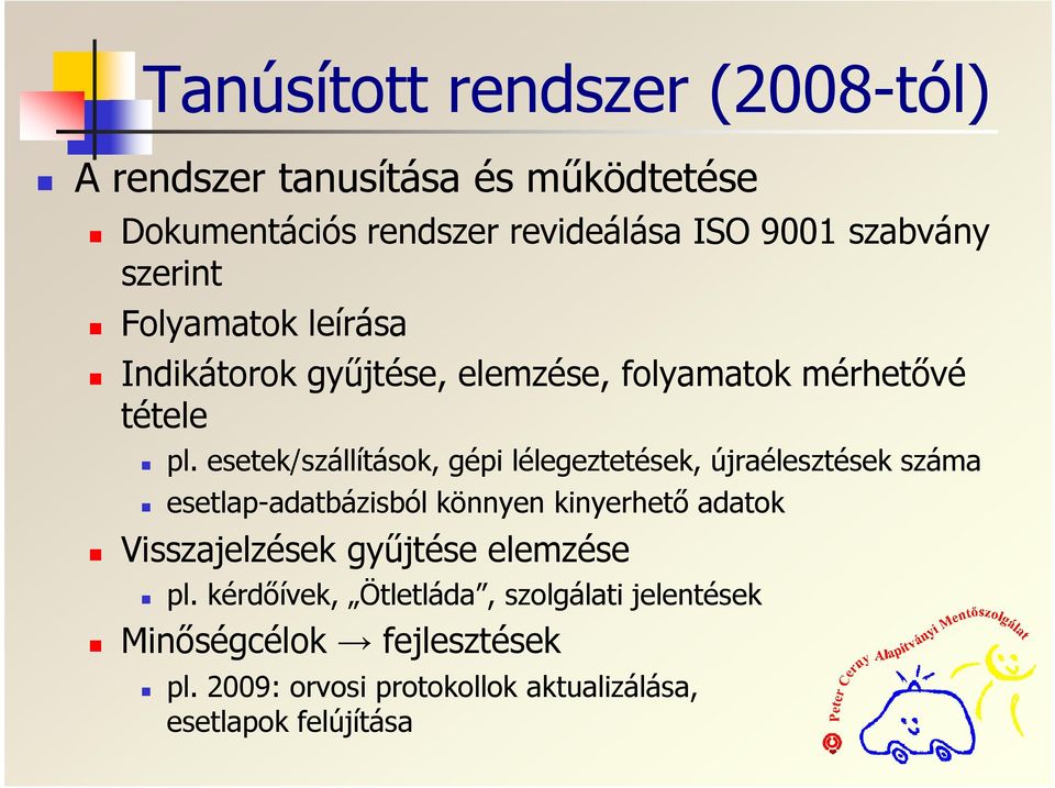 esetek/szállítások, gépi lélegeztetések, újraélesztések száma esetlap-adatbázisból könnyen kinyerhető adatok