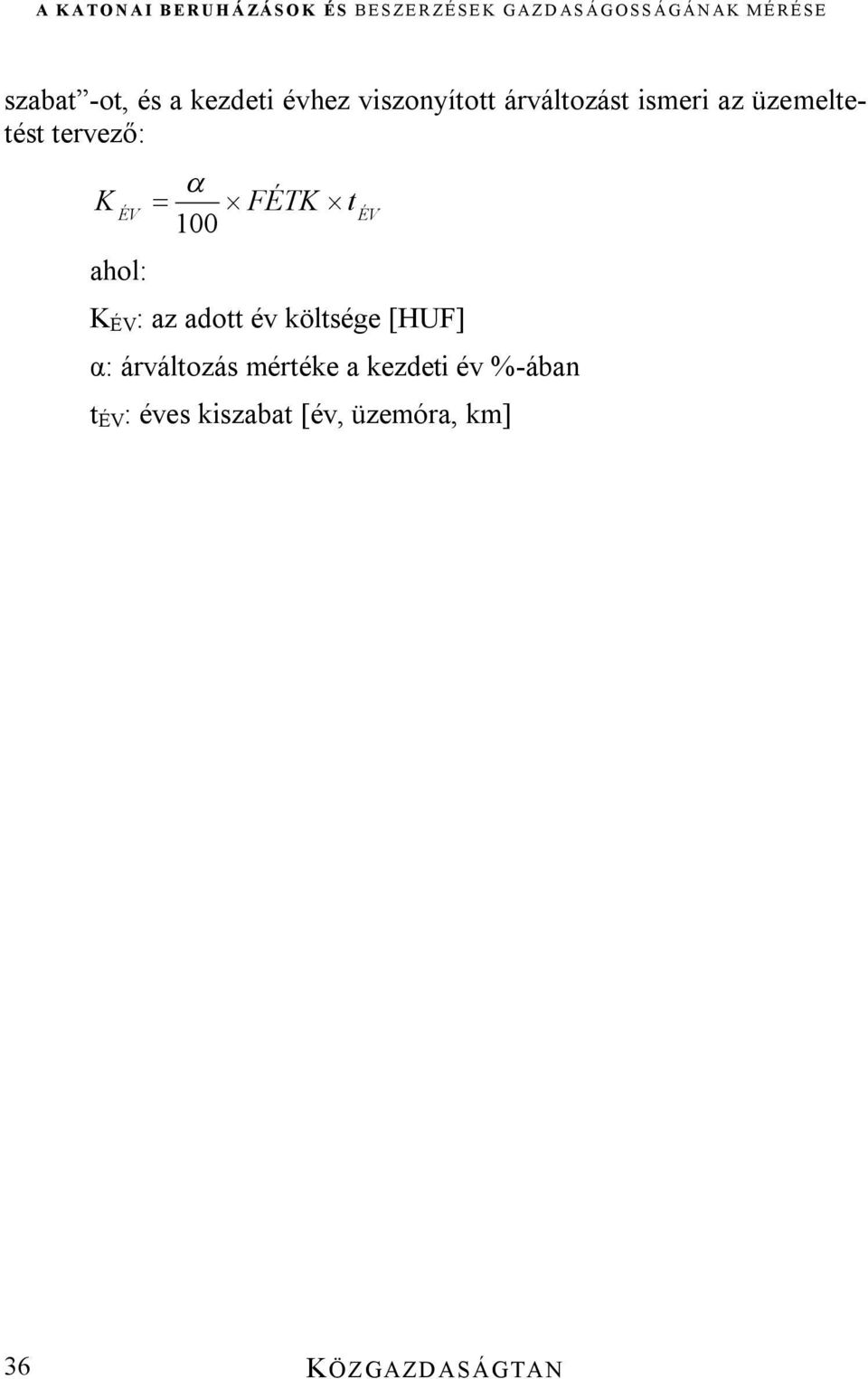 K ÉV : az adott év költsége [HUF] α: árváltozás mértéke a