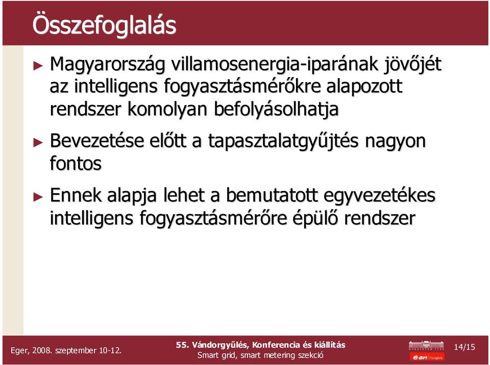 Bevezetése előtt a tapasztalatgyűjt jtés s nagyon fontos Ennek alapja lehet