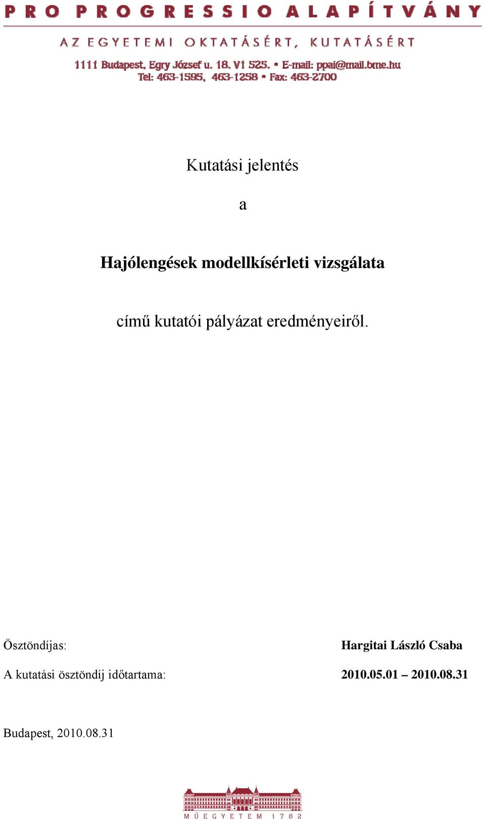 Ösztöndíjas: Hargitai László Csaba A kutatási