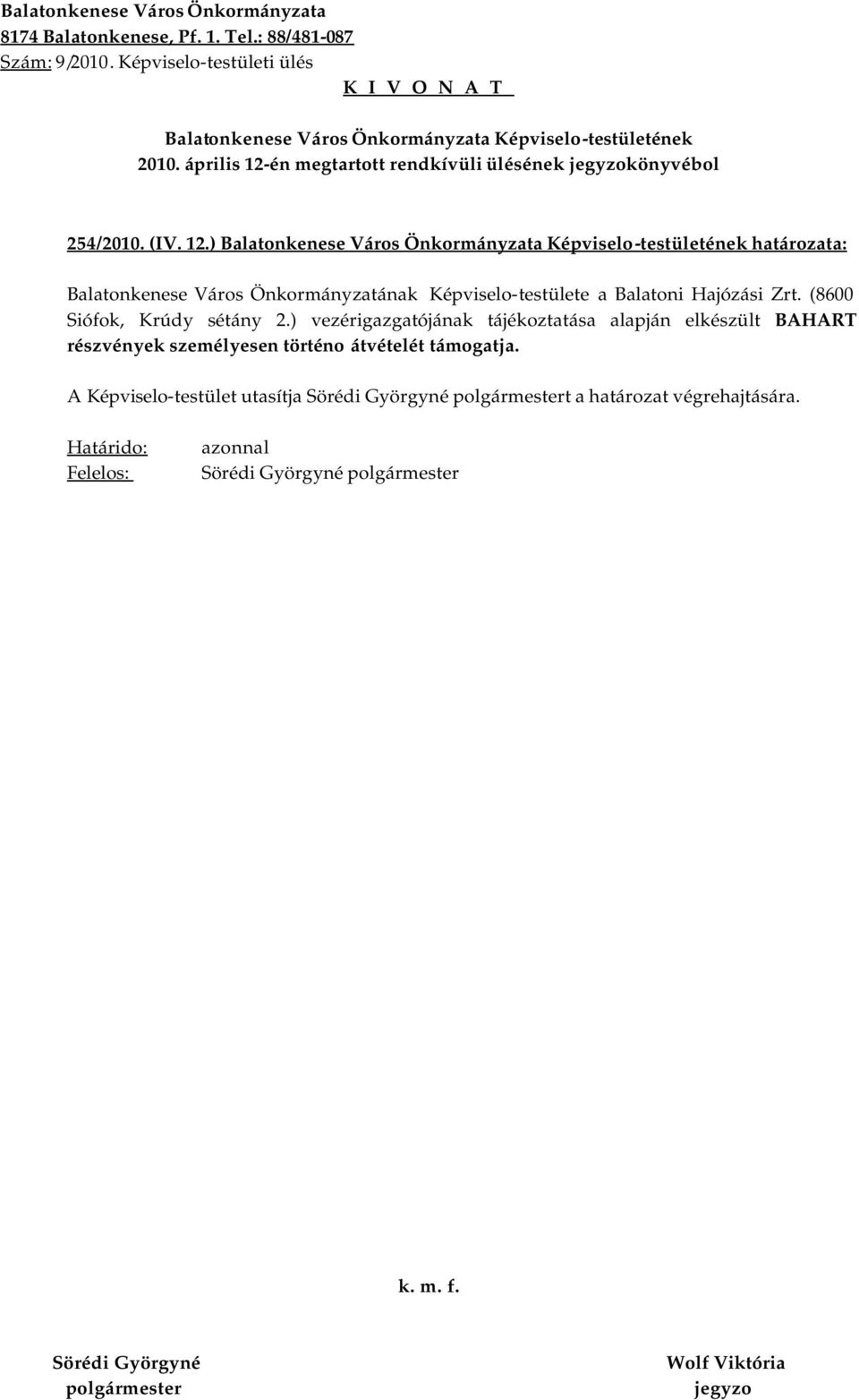 ) határozata: Balatonkenese Város Önkormányzatának Képviselo-testülete a Balatoni Hajózási