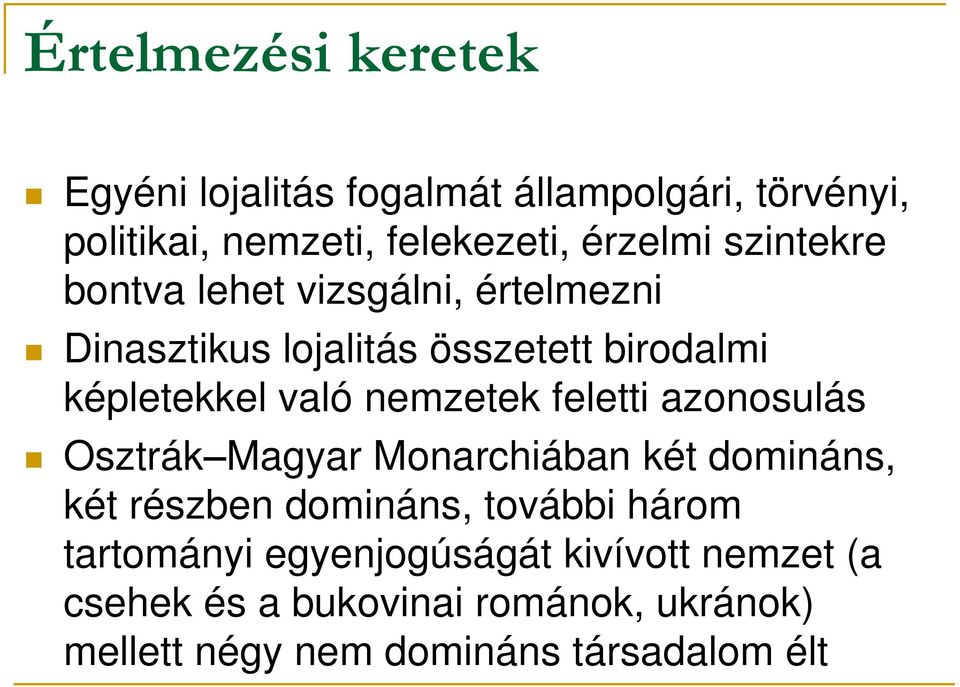 nemzetek feletti azonosulás Osztrák Magyar Monarchiában két domináns, két részben domináns, további három