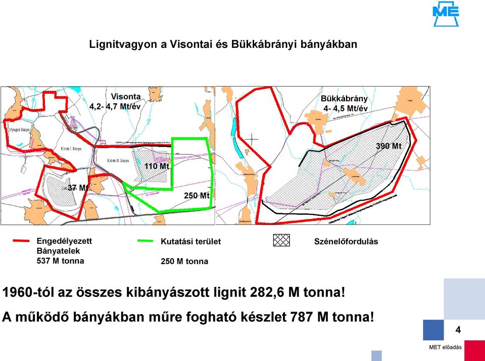 M tonna Kutatási terület 25 M tonna Szénelőfordulás 196-tól az összes