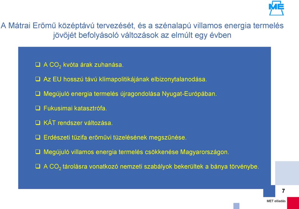 Megújuló energia termelés újragondolása Nyugat-Európában. Fukusimai katasztrófa. KÁT rendszer változása.