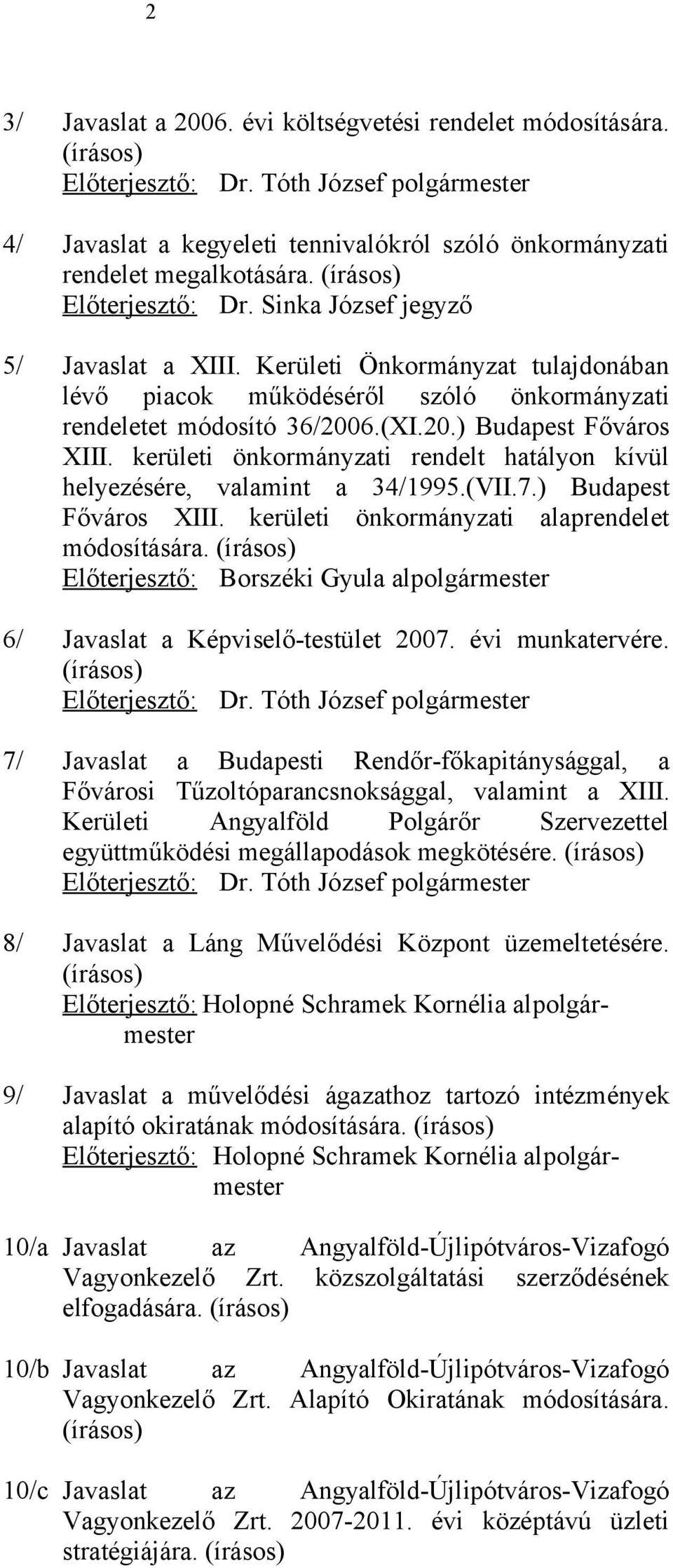 kerületi önkormányzati rendelt hatályon kívül helyezésére, valamint a 34/1995.(VII.7.) Budapest Főváros XIII. kerületi önkormányzati alaprendelet módosítására.