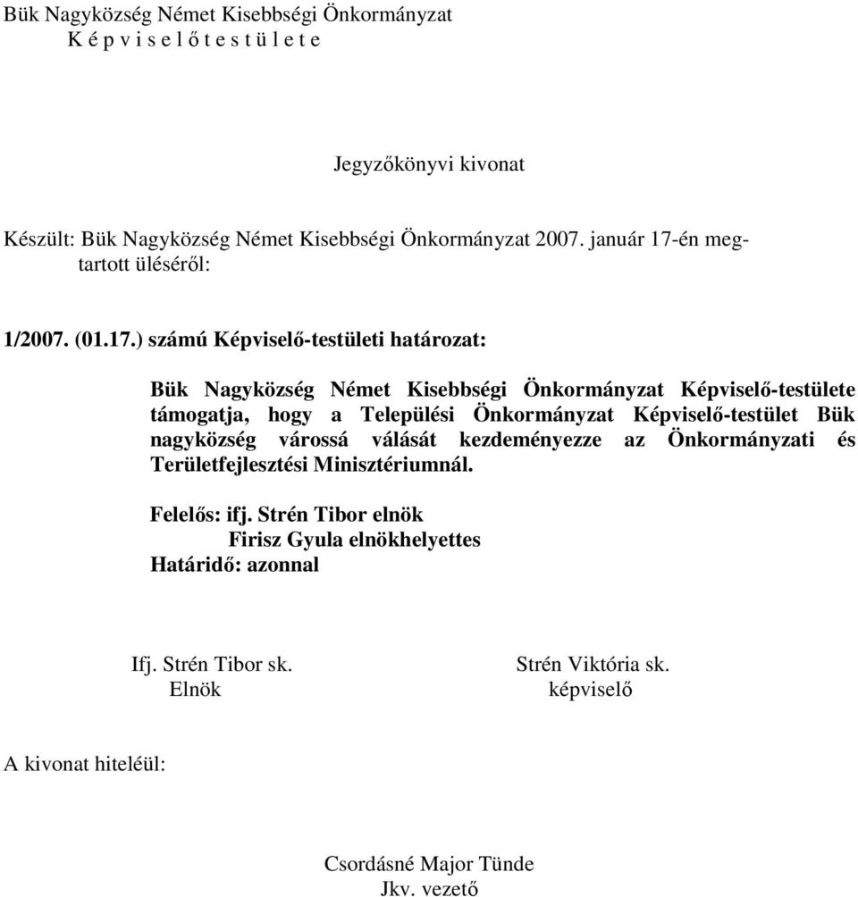 én megtartott ülésérıl: 1/2007. (01.17.