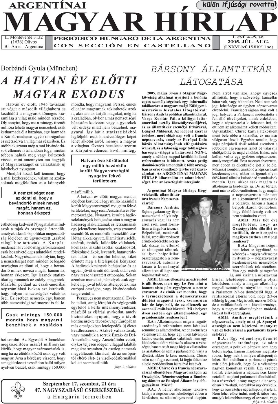 ) Borbándi Gyula (München) A HATVAN ÉV ELŐTTI MAGYAR EXODUS Hatvan év előtt, 1945 tavaszán ért véget a második világháború és kezdődött a magyarok tömeges kiáramlása a világ majd minden részébe.