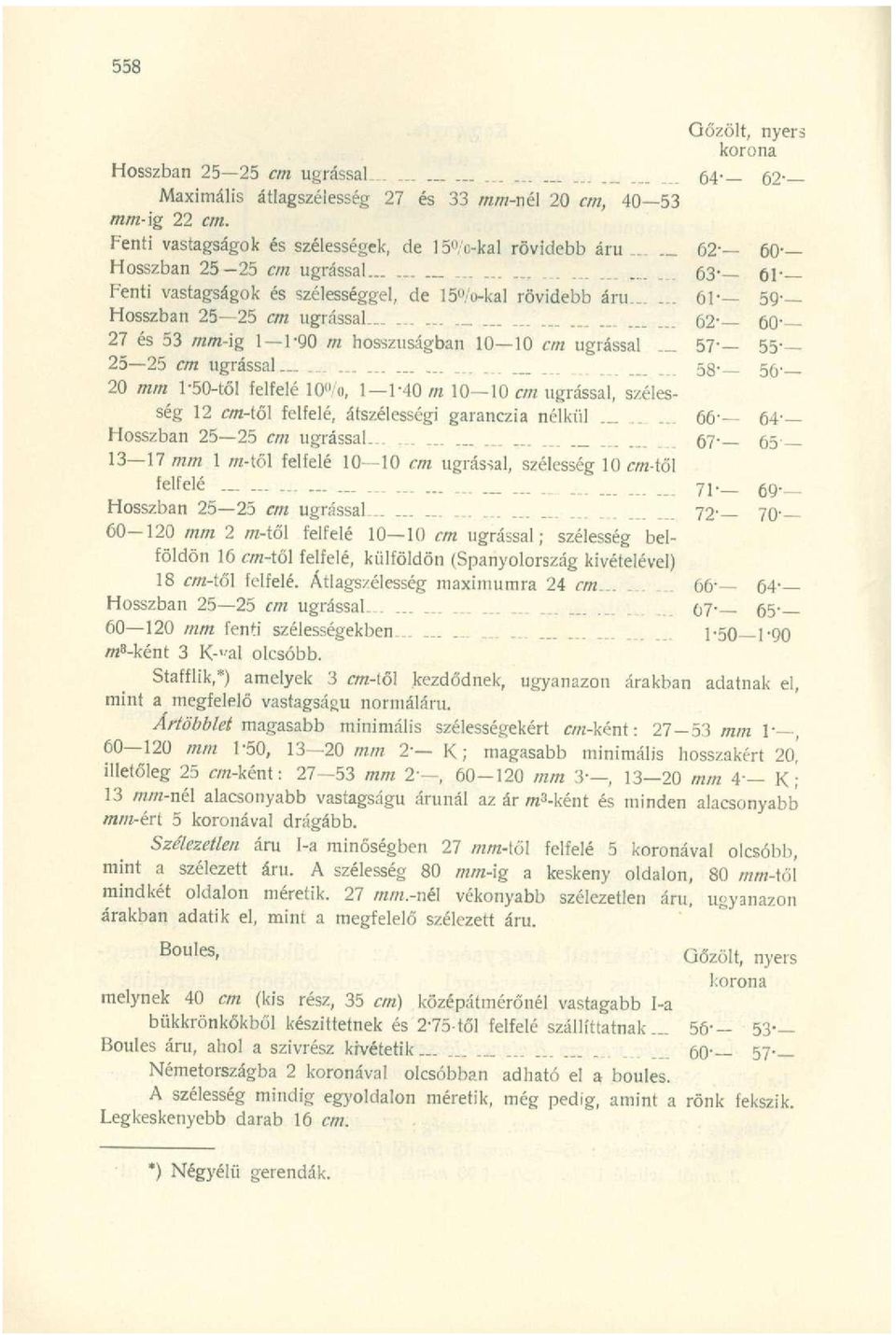 ........ 62' 60-27 és 53 mm-ig 1 1-90 m hosszúságban 10 10 cm ugrással.