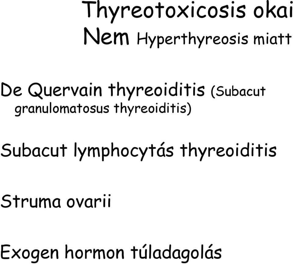 granulomatosus thyreoiditis) Subacut