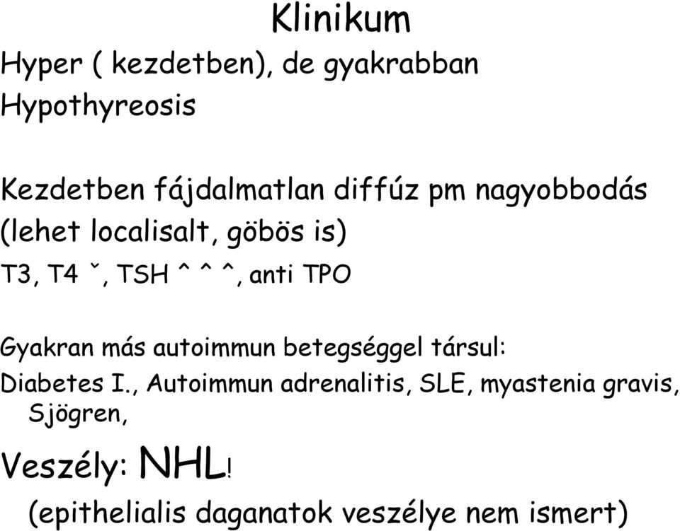 Gyakran más autoimmun betegséggel társul: Diabetes I.