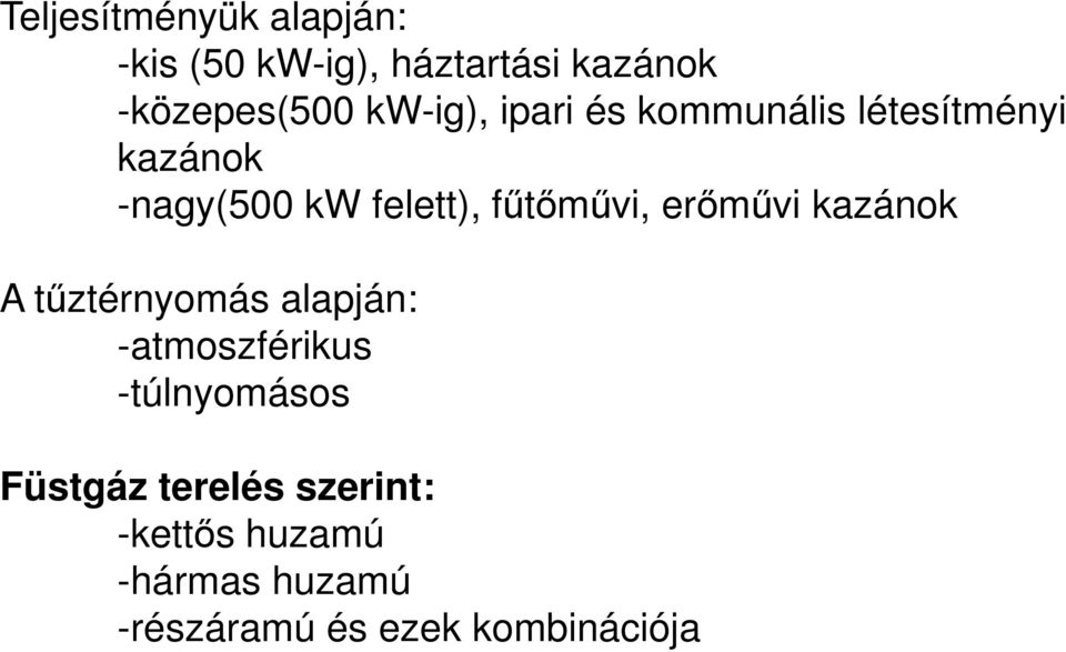 fűtőművi, erőművi kazánok A tűztérnyomás alapján: -atmoszférikus