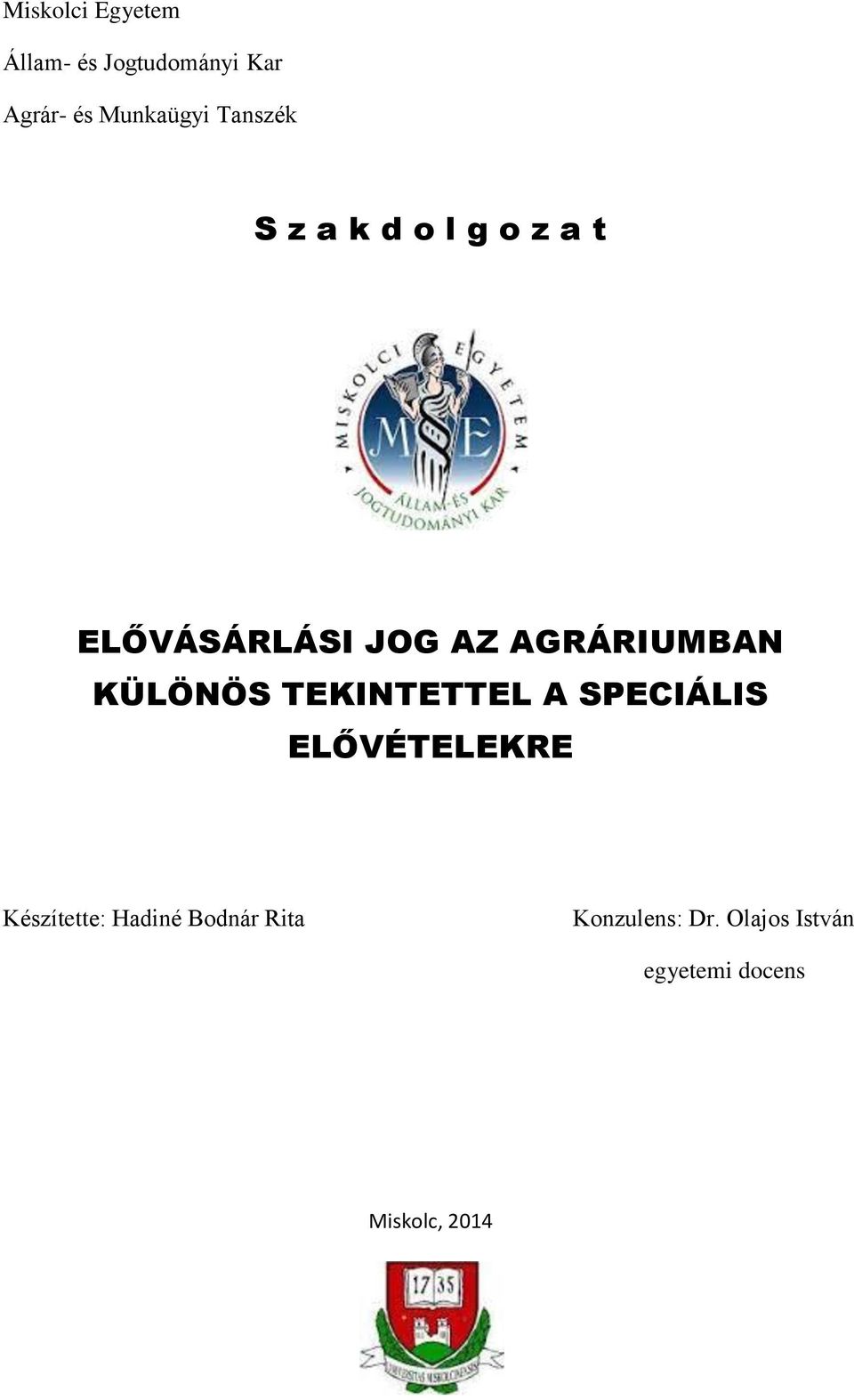 KÜLÖNÖS TEKINTETTEL A SPECIÁLIS ELŐVÉTELEKRE Készítette: Hadiné