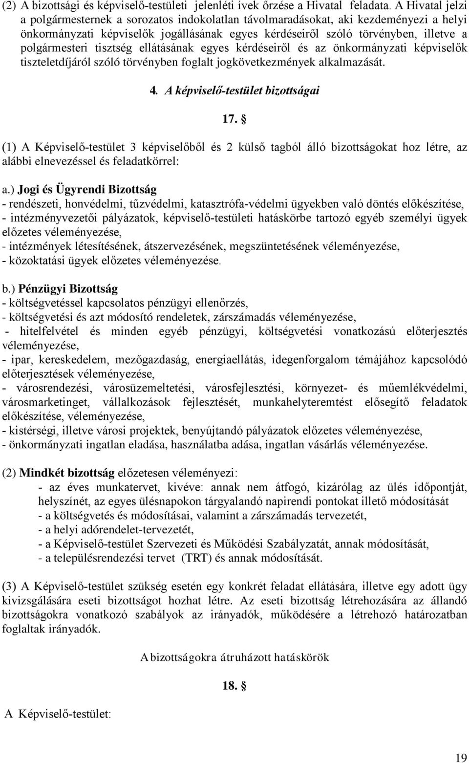 tisztség ellátásának egyes kérdéseiről és az önkormányzati képviselők tiszteletdíjáról szóló törvényben foglalt jogkövetkezmények alkalmazását. 4. A képviselő-testület bizottságai 17.