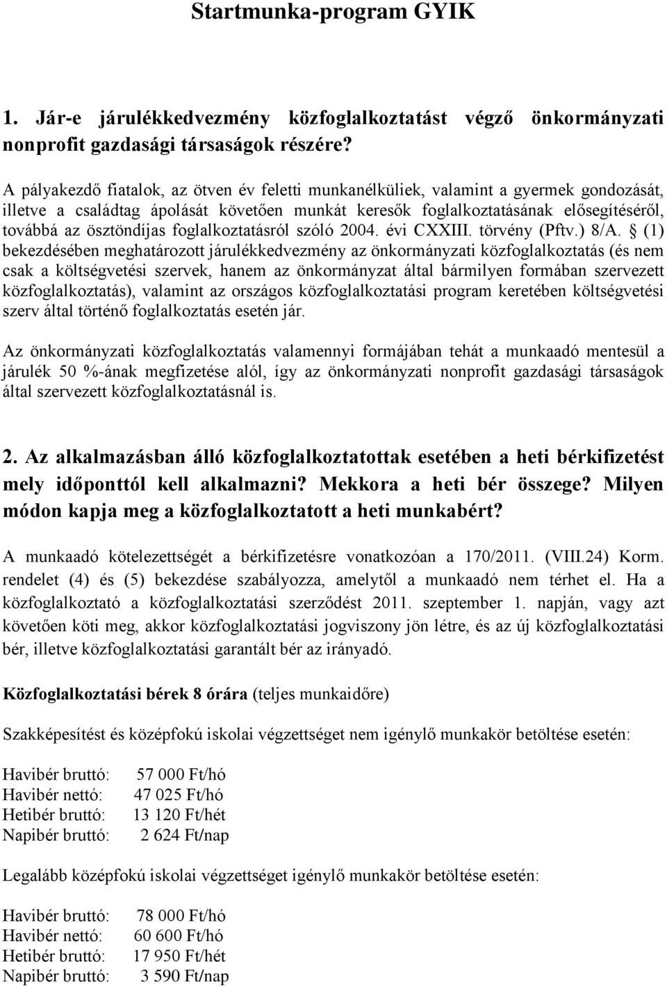 ösztöndíjas foglalkoztatásról szóló 2004. évi CXXIII. törvény (Pftv.) 8/A.