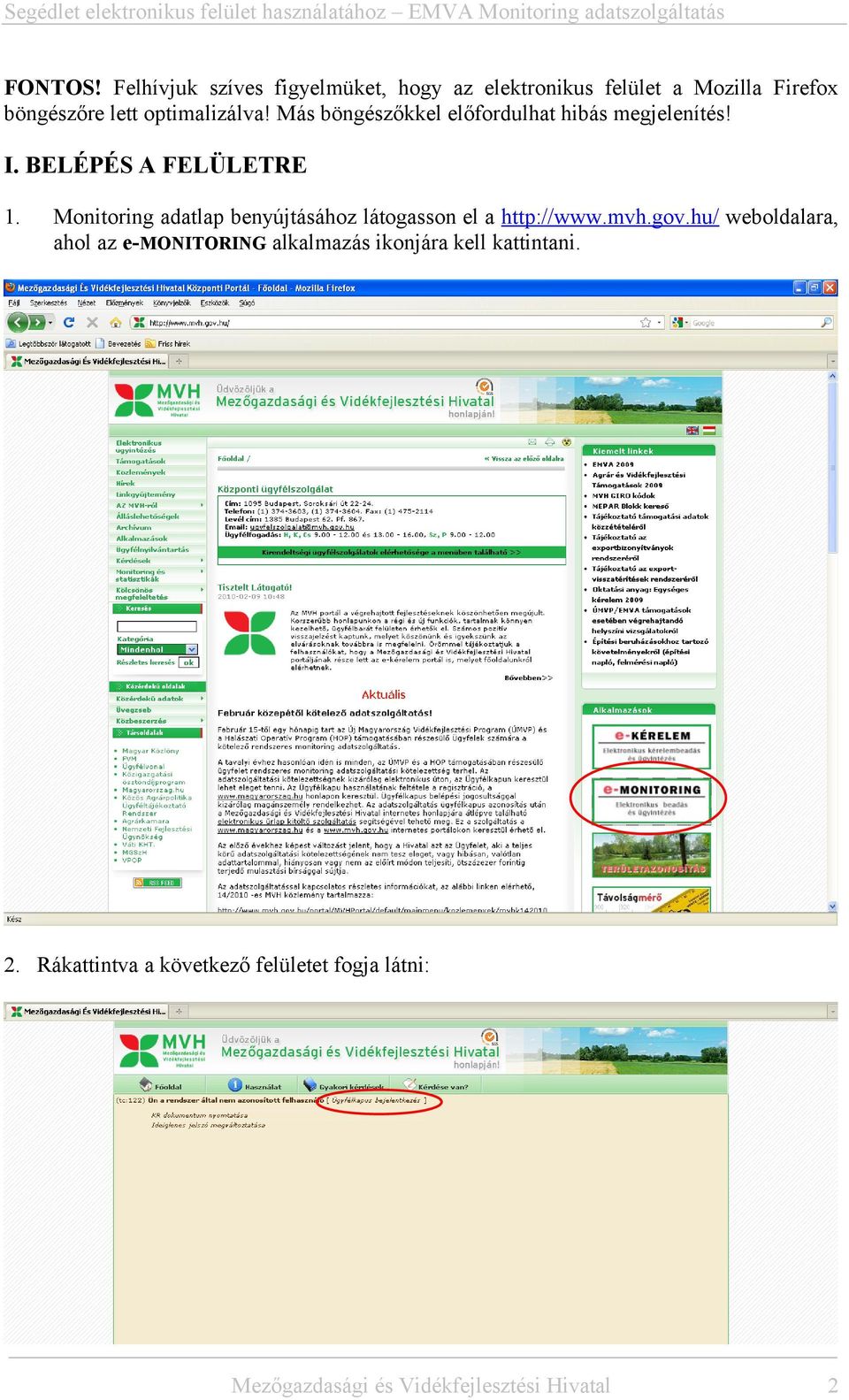 optimalizálva! Más böngészőkkel előfordulhat hibás megjelenítés! I. BELÉPÉS A FELÜLETRE 1.