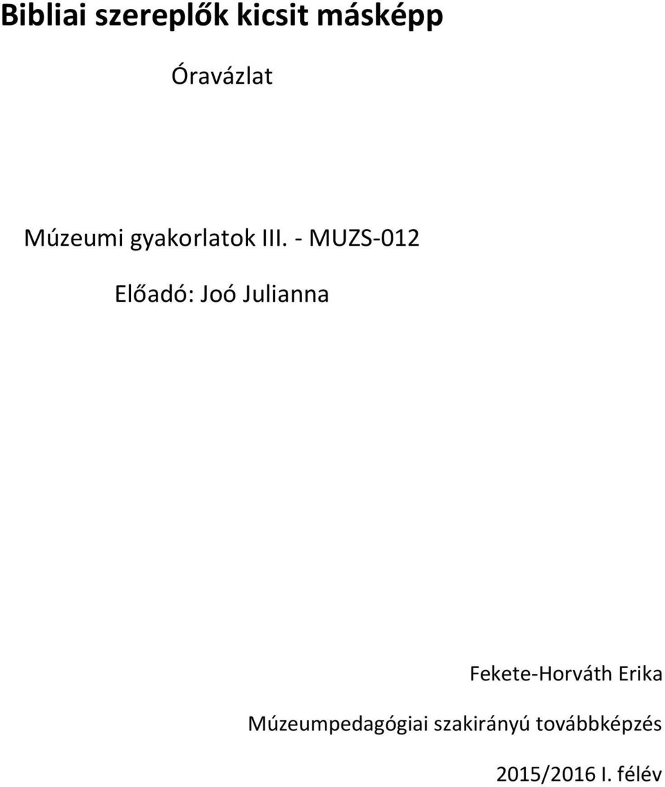 - MUZS-012 Előadó: Joó Julianna