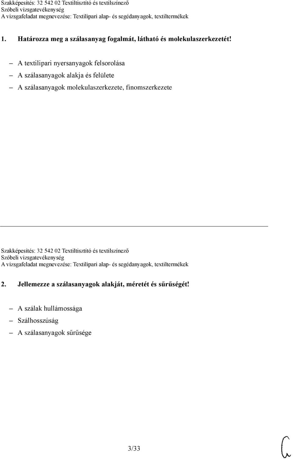 molekulaszerkezete, finomszerkezete Szakképesítés: 32 542 02 Textiltisztító és textilszínező 2.