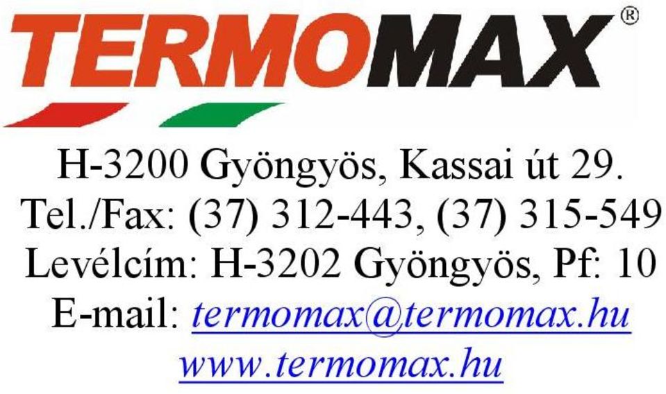 Levélcím: H-3202 Gyöngyös, Pf: 10