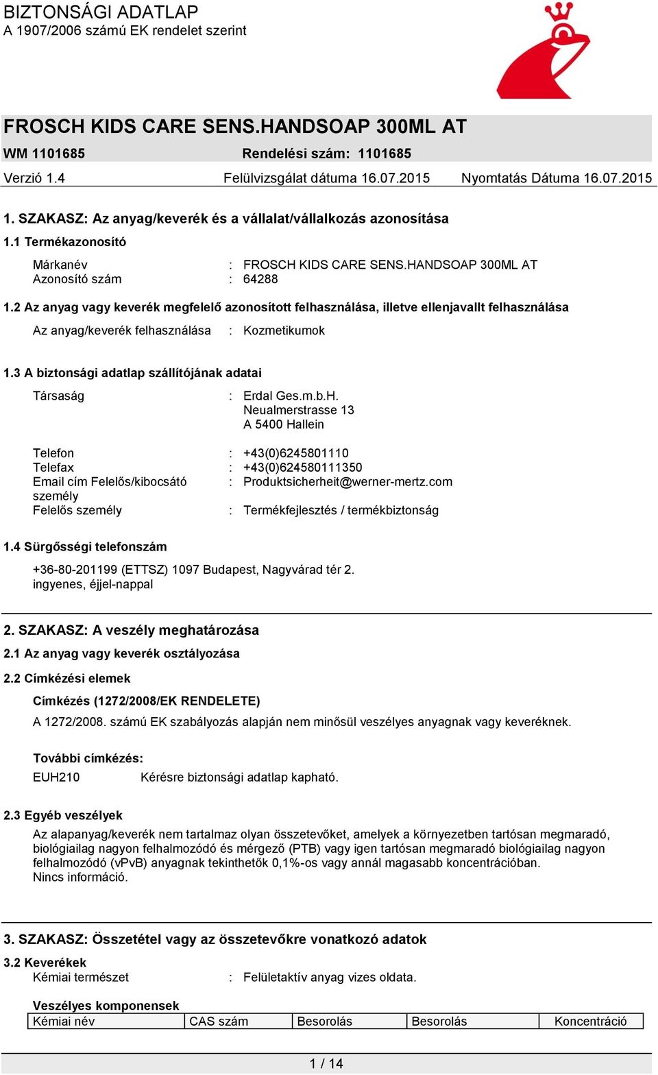 3 A biztonsági adatlap szállítójának adatai Társaság : Erdal Ges.m.b.H.