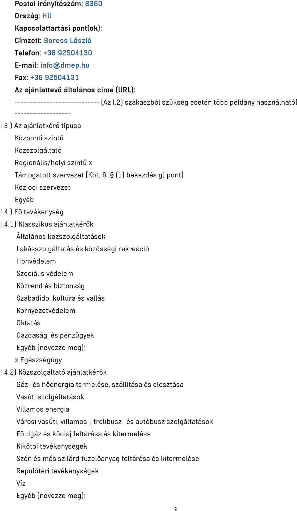 6. (1) bekezdés g) pont] Közjogi szervezet Egyéb I.4.