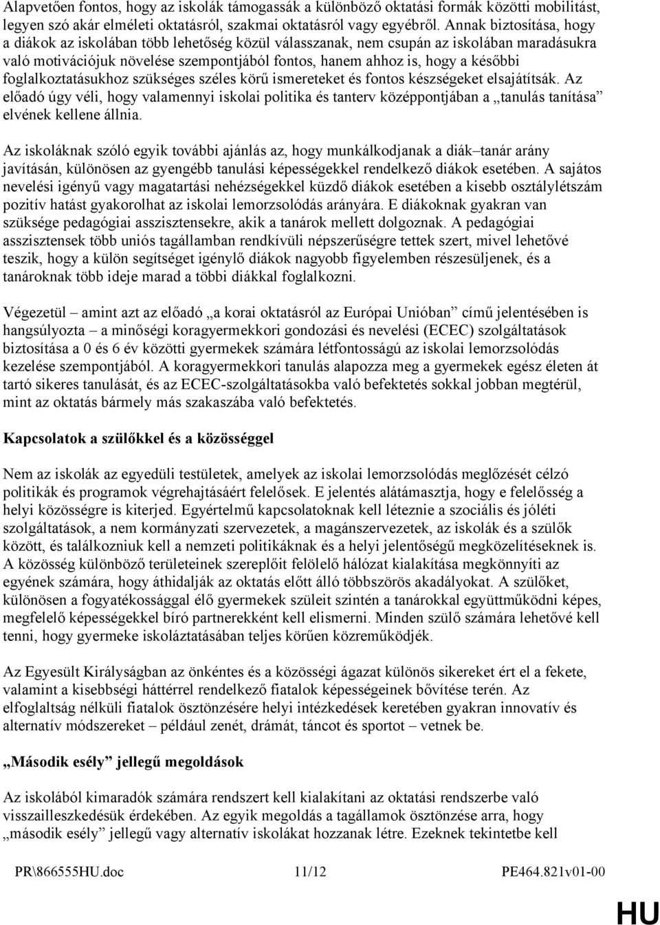 foglalkoztatásukhoz szükséges széles körű ismereteket és fontos készségeket elsajátítsák.