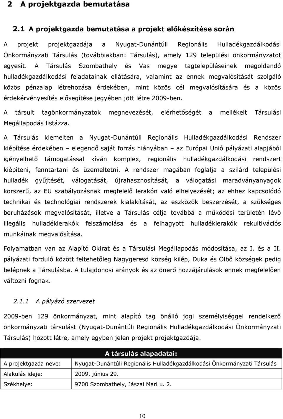 települési önkormányzatot egyesít.