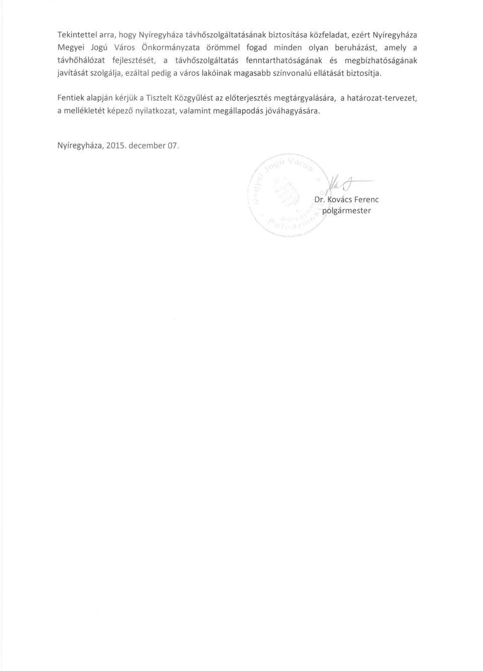 pedig a város lakóinak magasabb színvonalú ellátását biztosítja.