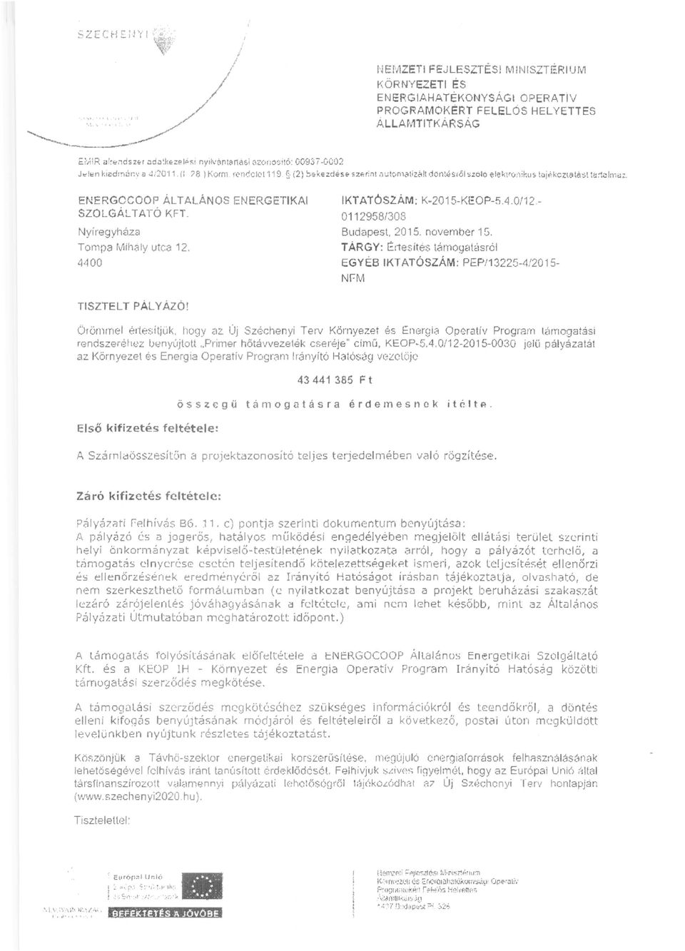 ENERGCCOOP ÁLTALÁNOS ENERGETIKAI IKTATÓSZÁM; K-2015-KEOP-5.4.0/12, SZOLGÁLTATÓ KFT, 0112958/308 Nyíregyháza Budapest, 2015. november 1 G. Tompa Mih31y utca 12.
