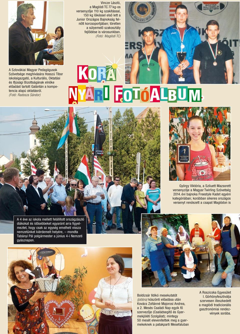(Fotó: Maglódi TC) A Szlovákiai Magyar Pedagógusok Szövetsége meghívására Hosszú Tibor iskolaigazgató, a Kulturális, Oktatási és Ifjúsági Bizottságának elnöke elôadást tartott Galántán a kompetencia