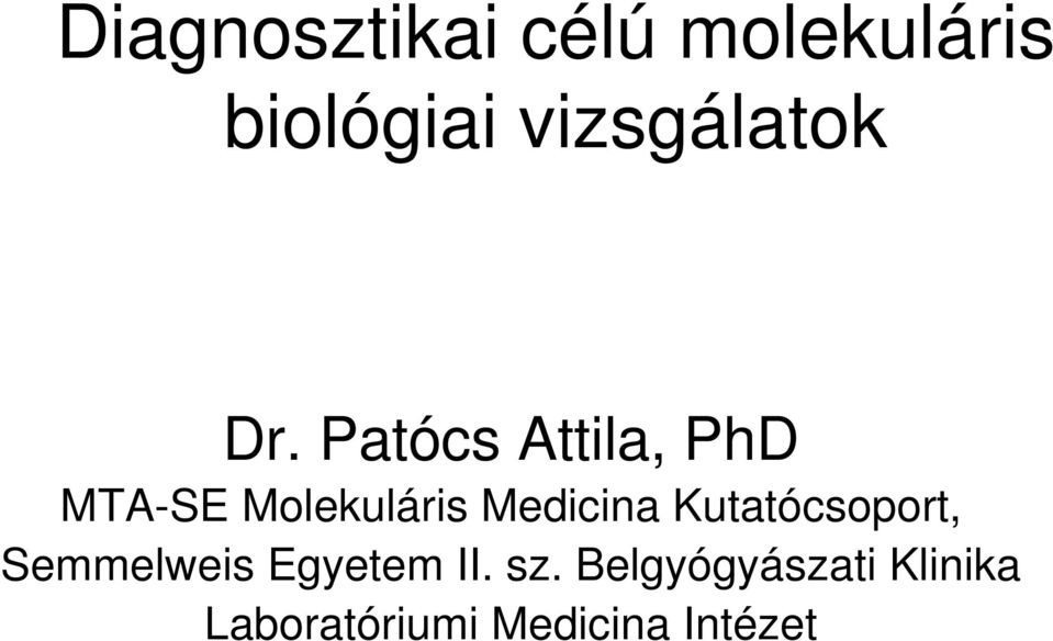 Patócs Attila, PhD MTA-SE Molekuláris Medicina