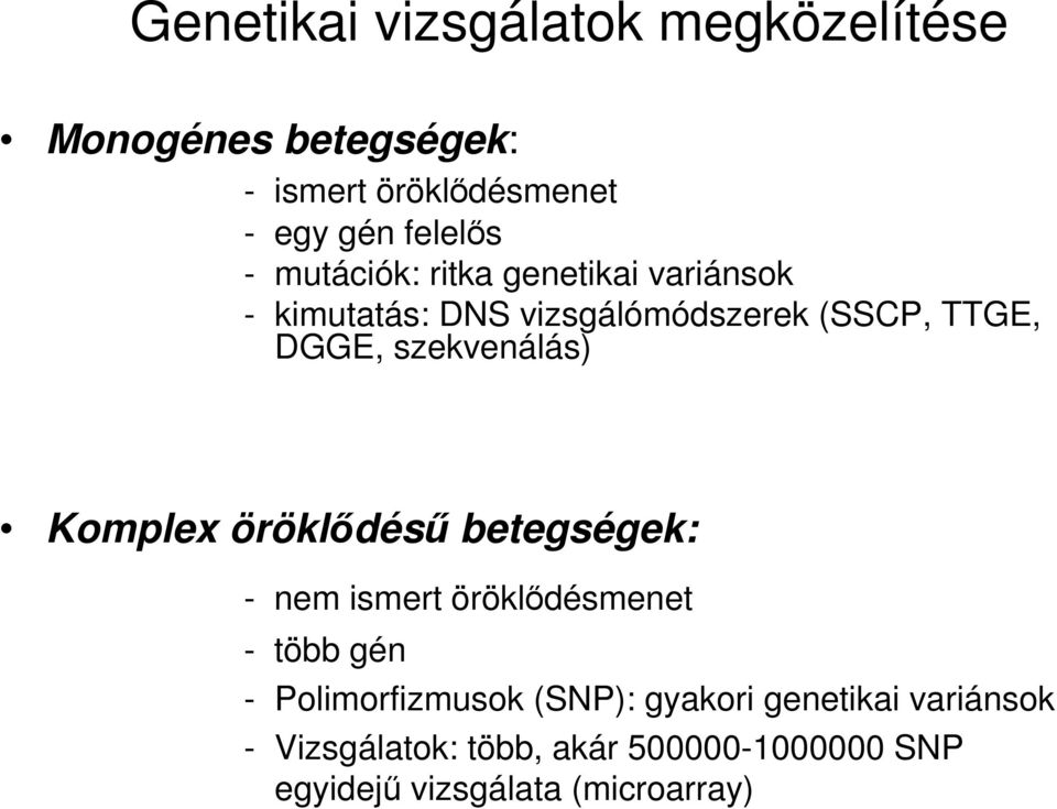 szekvenálás) Komplex öröklődésű betegségek: - nem ismert öröklődésmenet - több gén - Polimorfizmusok