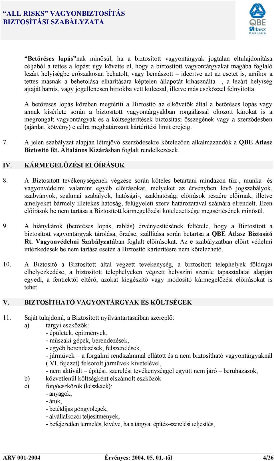 birtokba vett kulccsal, illetve más eszközzel felnyitotta.