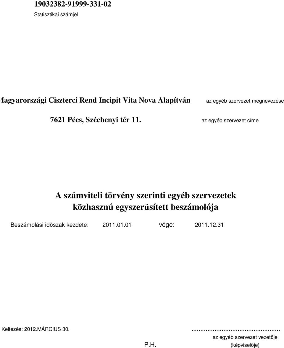 az egyéb szervezet címe H A számviteli törvény szerinti egyéb szervezetek közhasznú