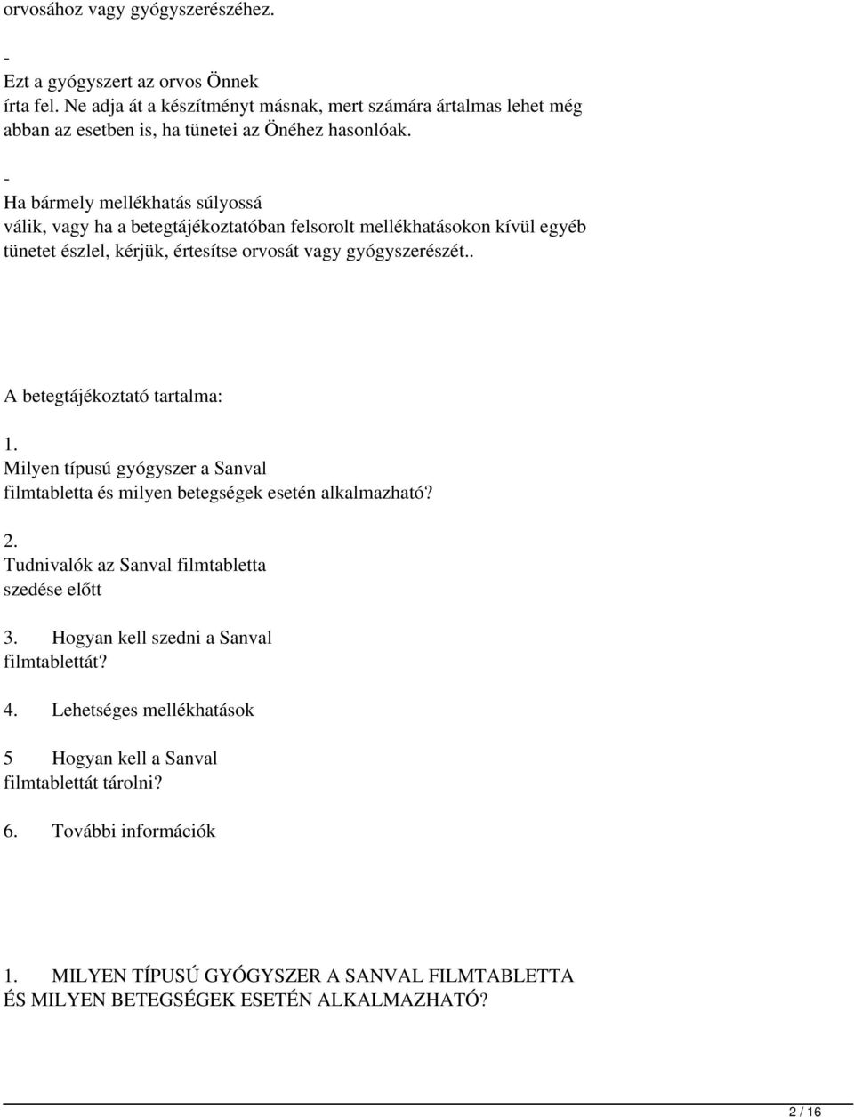 . A betegtájékoztató tartalma: 1. Milyen típusú gyógyszer a Sanval filmtabletta és milyen betegségek esetén alkalmazható? 2. Tudnivalók az Sanval filmtabletta szedése előtt 3.